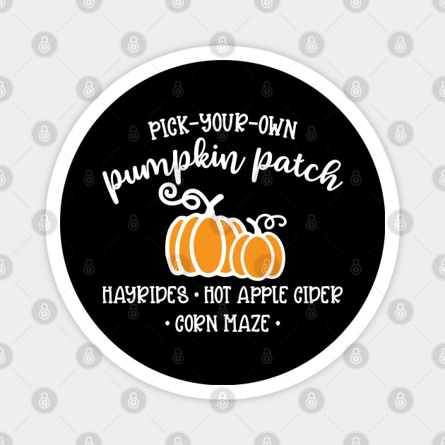 Pick Your Own Pumpkin Patch Hayrides Hot Apple Cider Corn Maze Autumn Fall Cute Funny Magnet by GlimmerDesigns